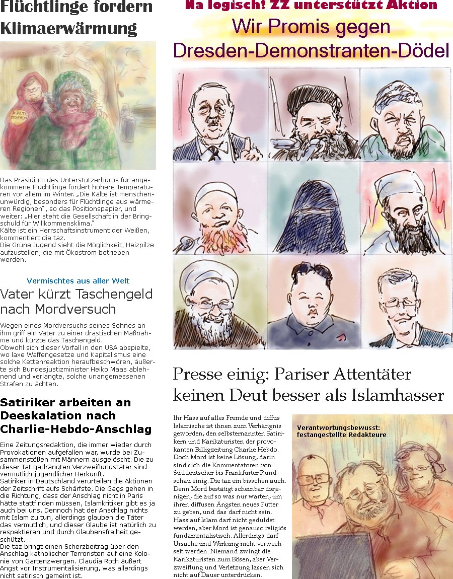 ZellerZeitung.de Seite 59 - Flchtlinge fordern Klimaerwrmung / Prominente gegen Dresdendemonstranten
<br>Vater krzt Taschengeld wegen versuchten Mordes / Satiriker arbeiten 
<br>an Deeskalation / Presse einig: Anschlag auf Charlie Hebdo genauso 
<br>schlimm wie Islamsatire