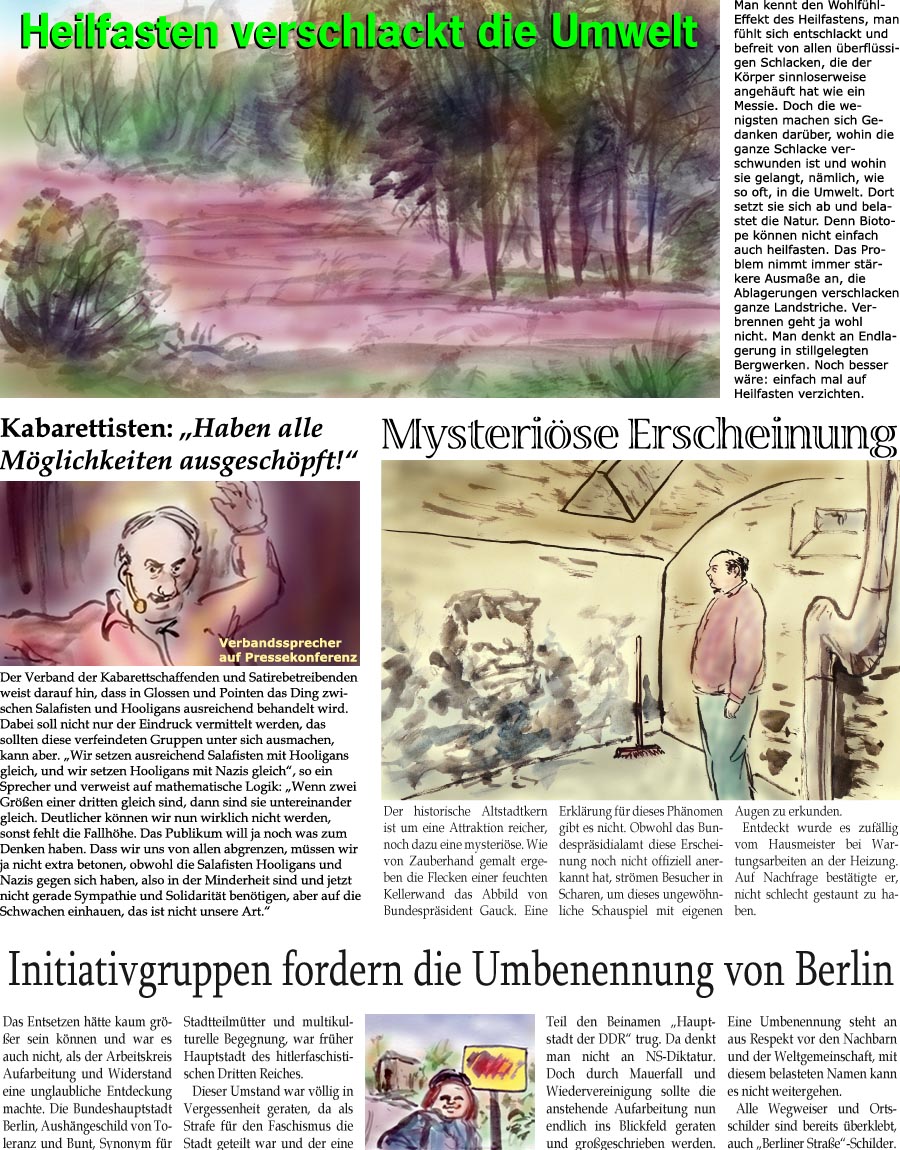 ZellerZeitung.de Seite 38 - Heilfasten verschlackt Natur / Mysterise Erscheinung mit Gauck
<br>Kabarettisten haben alle Mglichkeiten ausgeschpft
<br>Initiativen fr Umbenennung von Berlin